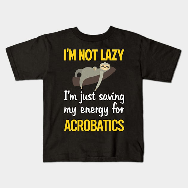 Funny Lazy Acrobatics Acrobat Kids T-Shirt by blakelan128